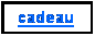 Zone de Texte: cadeau